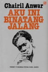 Aku ini Binatang Jalang: Kumpulan Puisi Chairil Anwar (Fc)