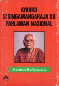 Ayahku Sisingamangaraja XII Pahlawan Nasional