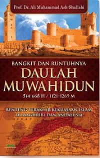 Bangkit dan Runtuhnya Daulah Muwahidun
