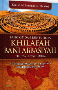 Bangkit dan Runtuhnya Khilafah Bani Abbasiyah