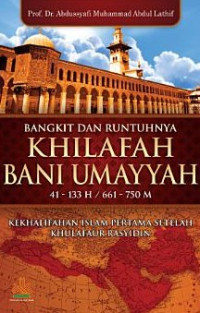 Bangkit dan Runtuhnya Khilafah Bani Umayyah