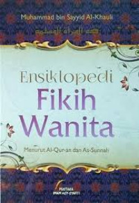 Ensiklopedi Fikih Wanita Menurut Al-Quran dan As-Sunnah