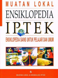 Image of Ensiklopedia IPTEK 6: Muatan Lokal dan Kronologi IPTEK