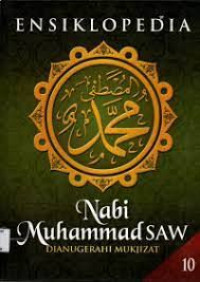 Ensiklopedia Nabi Muhammad SAW 10 Dianugerahi Mukjizat