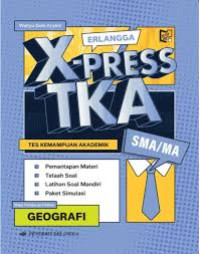 Erlangga X-Press TKA ( Tes Kemampuan Akademik ) SMA/MA Geografi