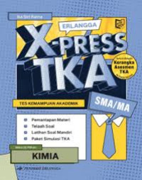Erlangga X-Press TKA (Tes Kemampuan Akademik) SMA/MA Kimia