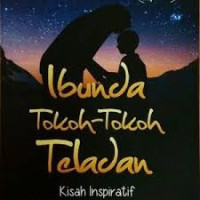 Ibunda Tokoh-Tokoh Teladan