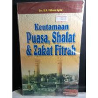 Keutamaan Puasa, Shalat, & Zakat Fitrah
