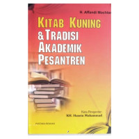 Kitab Kuning Dan Tradisi Akademik Pesantren