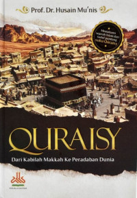 Quraisy dari Kabilah Makkah ke Peradaban Dunia