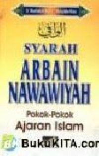Syarah Arbain Nawawiyah: Pokok-Pokok Ajaran Islam