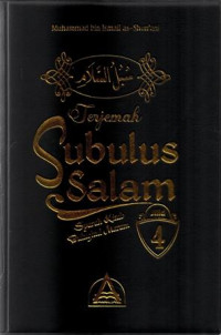 Terjemah Subulus Salam Jilid 4: Syarah Kitab Bulughul Maram