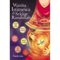 Wanita Istimewa di Sekitar Rasulullah