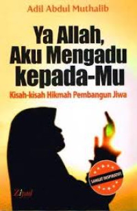 Ya Allah, Aku Mengadu Kepad-Mu