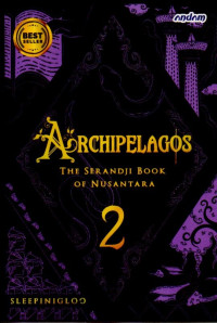 Image of Archipelagos 2;  The Sarandji Book Of Nusantara