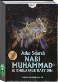 Atlas Sejarah Nabi Muhammad SAW & Khulafaur Rasyidin