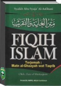 Fiqih Islam : Terjemahan Matan Ghayati Taqrib