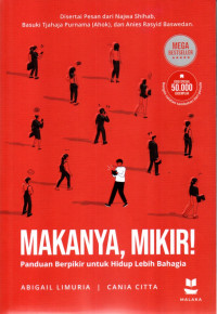 Image of Makanya, Mikir!; PAduan Berpikir untukHidup LEbih Bahagia