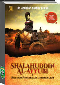 Shalahuddin Al Ayyubi; Sultan Penakluk Jerusalem