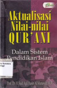 Aktualisasi Nilai-nilai Qur'an : Dalam Sistem Pendidikan Islam